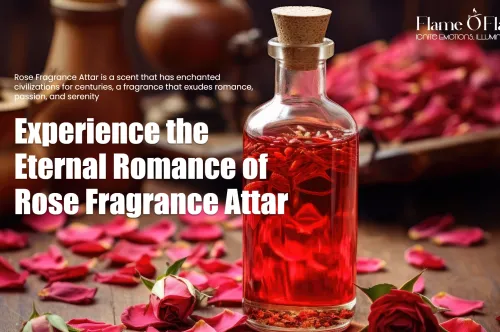 The Enchanting Essence of Rose Fragrance Attar – A Symbol of Love and Elegance