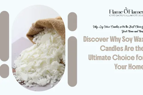 Why Soy Wax Candles Are the Best Choice for Your Home and Health